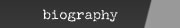 biography